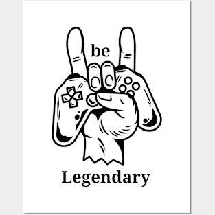 Be a Legendary Gamers in a Life Posters and Art